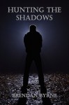 Hunting the Shadows - Brendan Byrne