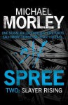 Spree part two: Slayer Rising - Michael Morley