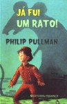 Já fui um rato! - Philip Pullman