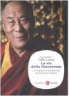 La via della liberazione: Gli insegnamenti fondamentali del buddhsmo tibetano - Dalai Lama XIV