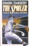 The Spoiler: A Novel of Baseball and Murder - Domenic Stansberry