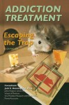 Addiction Treatment: Escaping the Trap - Ida Walker