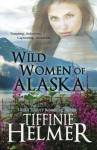 Wild Women of Alaska - Tiffinie Helmer