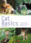 Cat Basics: The Essential Guide to Caring for Your Cat - Caroline Davis