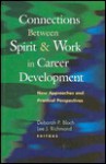 Connections Between Spirit And Work In Career Development: New Approaches And Practical Perspectives - Deborah P. Bloch