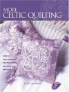 More Celtic Quilting: Over 25 New Projects for Patchwork Quilting, and Applique - Gail Lawther