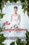 Not Just For Christmas: A Very Seasonal Affair (A Very......Affair) (Volume 4) - Faith Mortimer