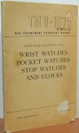 TM 9-1575, Ordnance Maintenance: Wrist Watches, Pocket Watches, Stop Watches, And Clocks - War Department