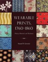 Wearable Prints, 1760-1860: History, Materials, and Mechanics - Susan Greene