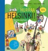 Hurraa Helsinki! Ikioma kaupunki - Karo Hämäläinen, Salla Savolainen