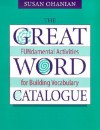 The Great Word Catalogue: Fundamental Activities for Building Vocabulary - Susan Ohanian