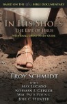 In His Shoes: The Life of Jesus - Troy Schmidt