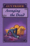 Avenging the Dead - Guy Fraser