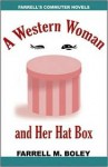 A Western Woman and Her Hat Box/ Bobcat Seeks a Wife - Farrell M. Boley