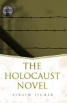 The Holocaust Novel - Efraim Sicher