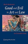 Good And Evil In Art And Law: An Extended Essay - Basil S. Markesinis