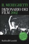 Il Mereghetti: Dizionario dei film 2002 - Paolo Mereghetti