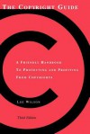 The Copyright Guide: A Friendly Handbook for Protecting and Profiting from Copyrights - Lee Wilson