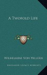 A Twofold Life - Wilhelmine von Hillern