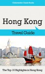 Hong Kong Travel Guide: The Top 10 Highlights in Hong Kong (Globetrotter Guide Books) - Marc Cook