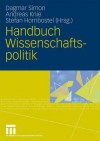 Handbuch Wissenschaftspolitik - Dagmar Simon, Andreas Knie, Stefan Hornbostel