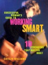 Successful Woman's Guide to Working Smart: 10 Strengths That Matter Most - Caitlin Williams