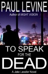 TO SPEAK FOR THE DEAD - Paul Levine