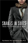 Snakes in Suits: When Psychopaths Go to Work - Paul Babiak, Robert D. Hare