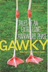 Gawky: Tales of an Extra Long Awkward Phase - Margot Leitman