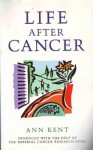 Life After Cancer - Ann Kent