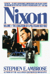 Nixon 1: The Education of a Politician, 1913-1962 - Stephen E. Ambrose