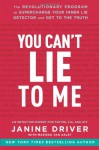 You Can't Lie to Me - Janine Driver