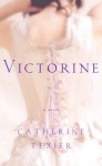 Victorine: A Novel - Catherine Texier