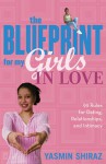 The Blueprint For My Girls In Love: 99 Rules for Dating, Relationships, and Intimacy - Yasmin Shiraz