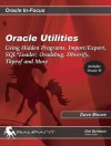 Oracle Utilities: Using Hidden Programs, Import/Export, SQL*Loader, Oradebug, Dbverify, Tkprof and More - Dave Moore