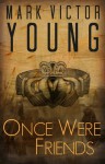 Once Were Friends - Mark Victor Young