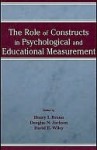 The Role of Constructs in Psychological and Educational Measurement - Henry I. Braun, Douglas N. Jackson, David E. Wiley