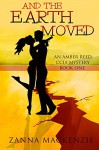 And The Earth Moved: Romantic Comedy Cozy Mystery (Amber Reed CCIA Mystery Book 1) - Zanna Mackenzie