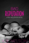 Bad Reputation - K.B. Nelson