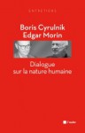 Dialogue sur la nature humaine - Boris Cyrulnik, Edgar Morin