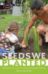 The Seeds We Planted: Portraits of a Native Hawaiian Charter School - Noelani Goodyear-Ka'opua