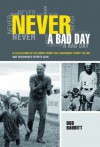 Never a Bad Day: A Collection of Columns from the Legendary Story Teller and Endurance Sports Icon - Bob Babbitt