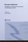 Europe Unbound: Enlarging and Reshaping the Boundaries of the European Union (Routledge Advances in European Politics) - Jan Zielonka