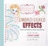 Embroidered Effects: Projects and Patterns to Inspire Your Stitching (Sublime Stitching) - Jenny Hart, Aimée Herring