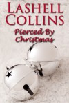 Pierced by Christmas - Lashell Collins