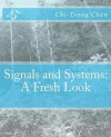 Signals and Systems: A Fresh Look - Chi-Tsong Chen