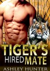 Romance: The Tiger's Hired Mate: BBW Tiger Shifter Romance Standalone (Spicy Shifters Book 2) - Ashley Hunter