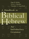 A Handbook to Biblical Hebrew: An Introductory Grammar - Page H. Kelley, Timothy G. Crawford