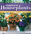 Complete Houseplants: Featuring over 200 Easy-Care Favorites - Jack Kramer