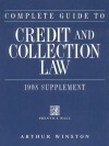 Complete Guide to Credit and Collection Law: 98 Supplement - Arthur Winston